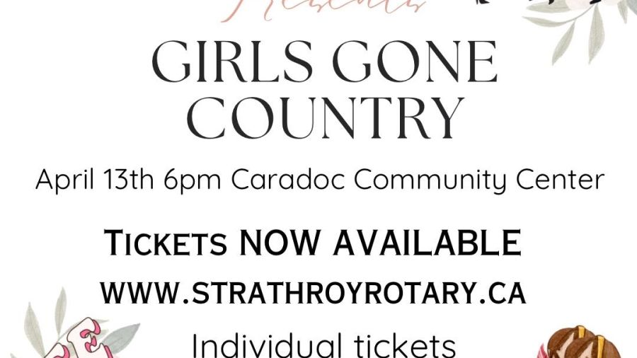 The Rotary Club of Strathroy is pleased to present Girls Gone Country at the Caradoc Community Centre on April 13th at 6 p.m.