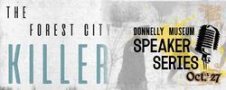 Donnelly Museum Speaker Series: The Forest City Killer