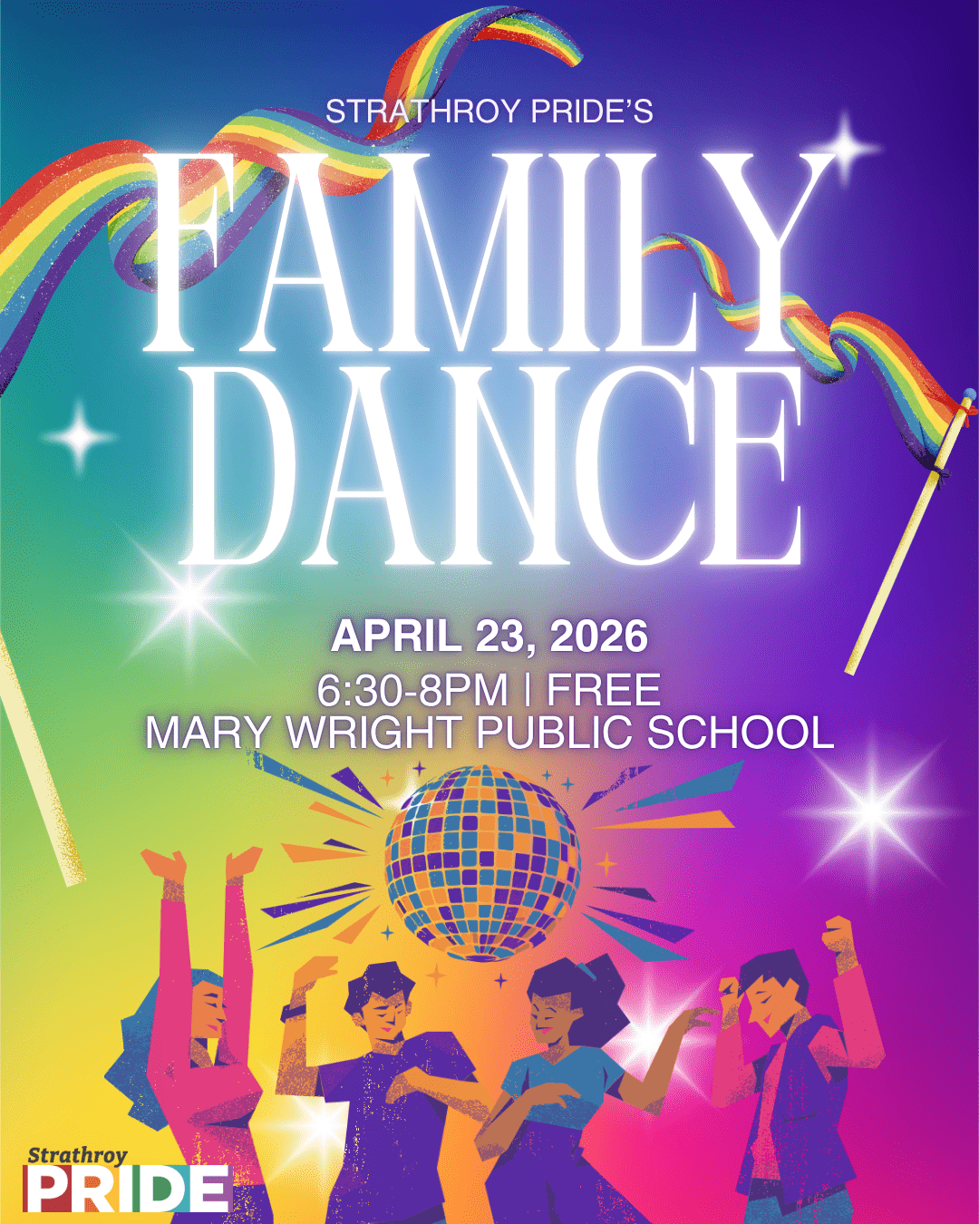 Promotional poster for “Strathroy Pride’s Family Dance” featuring a rainbow-themed design with dancing figures and a disco ball, highlighting the event on April 23, 2026, from 6:30 PM to 8:00 PM at Mary Wright Public School, with free admission.