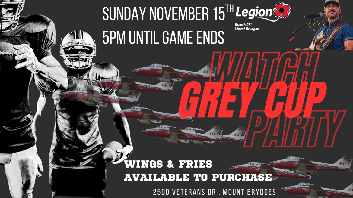 Grey Cup watch party at Legion Branch 251 on November 15 from 5:00 p.m. until the game ends.