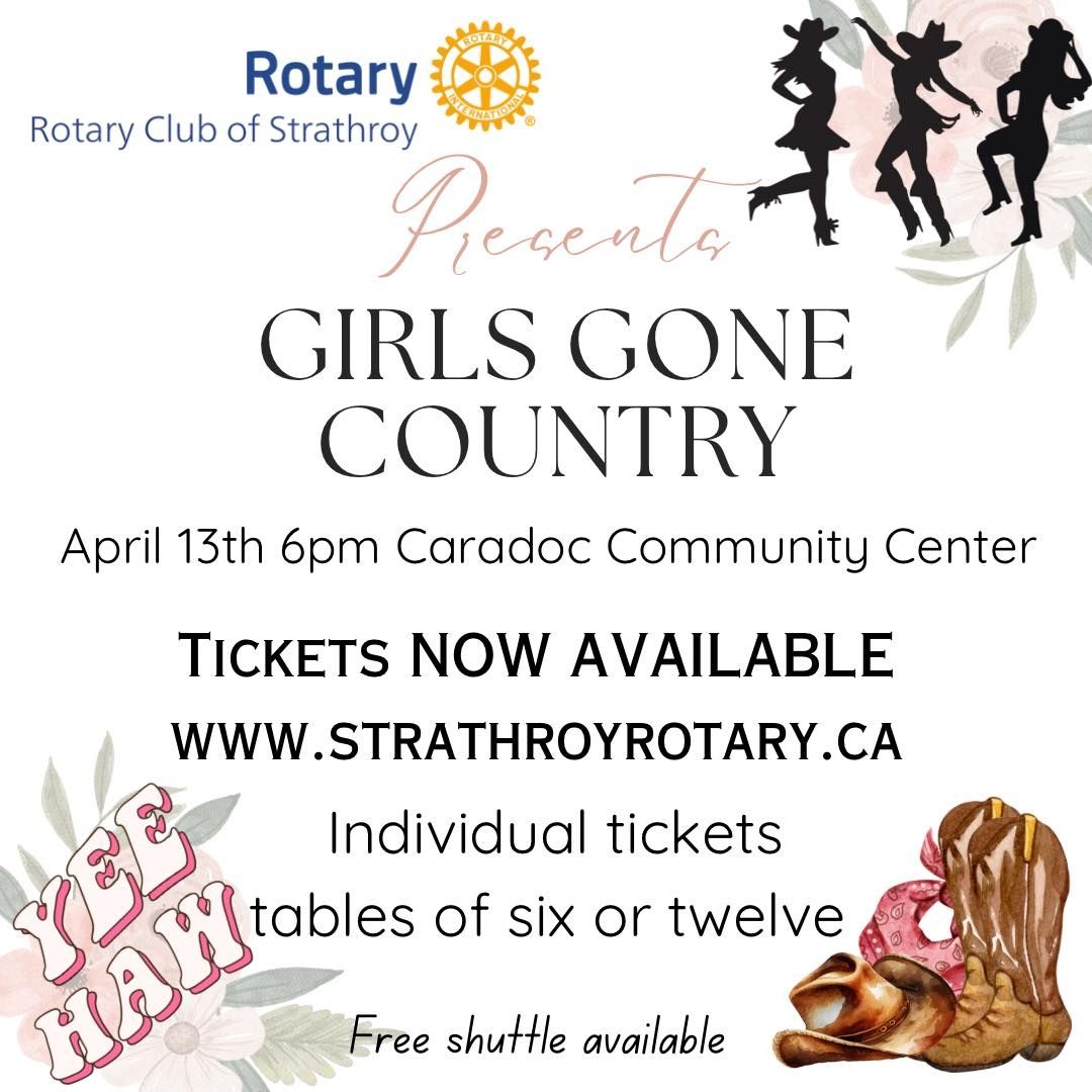 The Rotary Club of Strathroy is pleased to present Girls Gone Country at the Caradoc Community Centre on April 13th at 6 p.m.