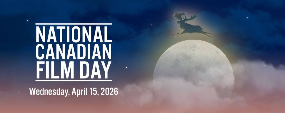 Promotional banner for National Canadian Film Day showing a large full moon in a night sky with a silhouette of a moose standing on top. Text reads “National Canadian Film Day – Wednesday, April 15, 2026.”