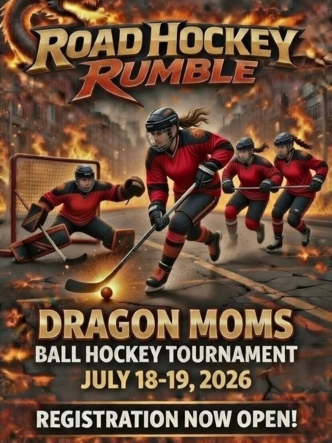 Promotional poster for the Road Hockey Rumble “Dragon Moms” Ball Hockey Tournament featuring players in red uniforms competing in a dramatic street hockey scene, with event dates July 18–19, 2026, and registration details.