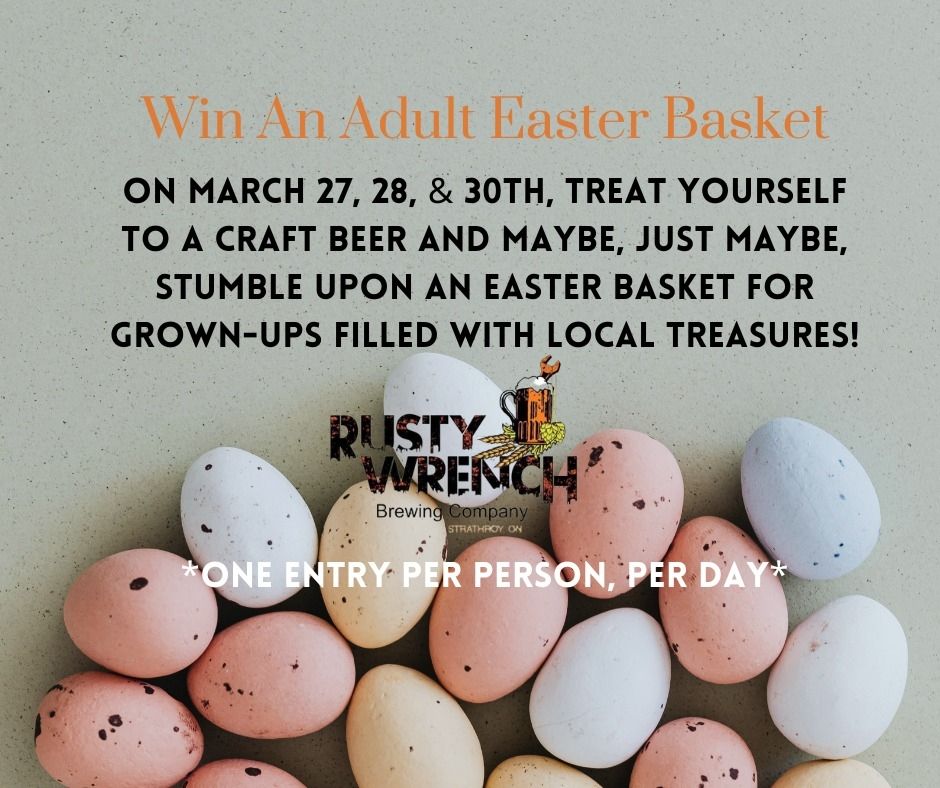Rusty Wrench Brewing Company is giving customers a chance to win an adult Easter Basket March 27, 28, and 29